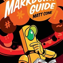 [ACCESS] EPUB 📔 The Markdown Guide by  Matt Cone [KINDLE PDF EBOOK EPUB]