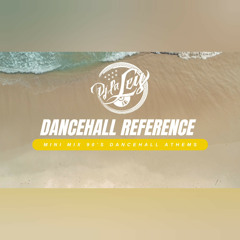 DANCEHALL REFERENCE (MINI MIX) 90's Dancehall Athems