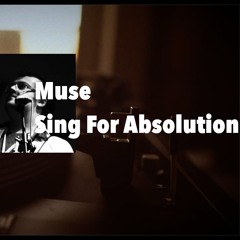 Sing For Absolution - Muse Cover