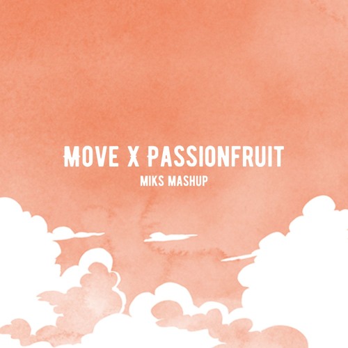Move x Passionfruit (Miks Mashup) SKIP TO 5 MIN