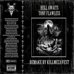 TONY FLAWLESS - HELL AWAITS [REMAKE BY KILLMEZAVEST]