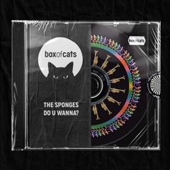 BOC160 - The Sponges - Do U Wanna?