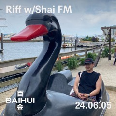 Riff w/Shai FM on Baihui Radio (6.5.24)
