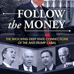 free EPUB 📑 Follow the Money: The Shocking Deep State Connections of the Anti-Trump