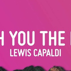 Lewis Capaldi - Wish You The Best ( X Madonna Frozen )
