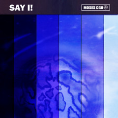 SAY I!