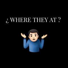 Where They At ???