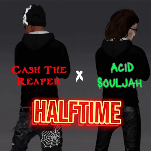 Gash the Reaper x Acid Souljah - Halftime