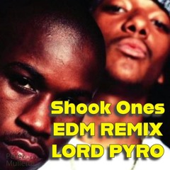 Shook Ones EDM Lord Pyro REMIX