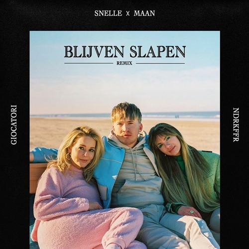 Snelle x Maan - Blijven Slapen (GIOCATORI x NDRKFFR Remix)