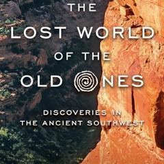 [Book] R.E.A.D Online The Lost World of the Old Ones: Discoveries in the Ancient Southwest