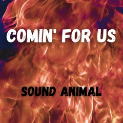 Comin' For Us
