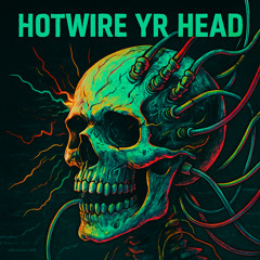 Hotwire Yr Head