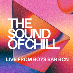 THE SOUND OF CHILL - LIVE FROM BOYS BAR BCN 25062025