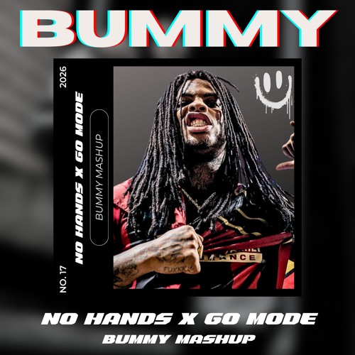 Stream No Hands x Go Mode - BUMMY Mashup [FREE DL] 10 mins for ...