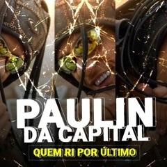 MC Paulin da Capital - Quem Ri Por Último (Áudio Oficial) DJ Guh Mix