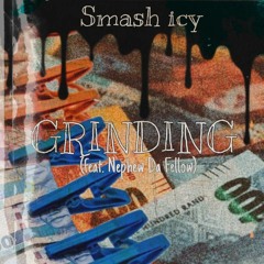 Smash Icy - Grinding Remix  (feat. Nephew Da Fellow)