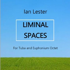 LIMINAL SPACES - for tuba/euphonium octet