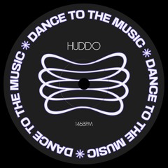 DANCE TO THE MUSIC - HUDDO