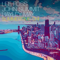 Lee Foss, John Summit, Hayley May - Summertime Chi
