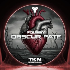 FOUSSY - Obscur Fate [TKN.SERIES.048]