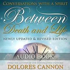 Between Death & Life: Conversations with a Spirit by Dolores Cannon