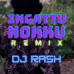 Ingattu nokku remix