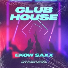 Ekow Saxx - Club House