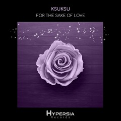 KsuKsu - For The Sake Of Love (Radio Mix)