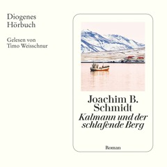 Joachim B. Schmidt, Kalmann und der schlafende Berg. Diogenes Hörbuch 978-3-257-69513-7