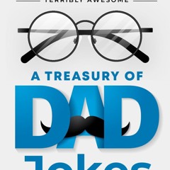 ❤ PDF_ Dad's Delight: A Treasury Of Dad Jokes: Enjoy The Eyerolls and