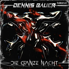 Dennis Bauer - Die Ganze Nacht (Hard Mix)