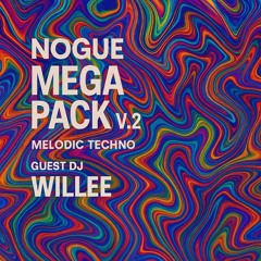 NOGUE - MEGA PACK V.2  MELODIC TECHNO // GUEST DJ WILLEE