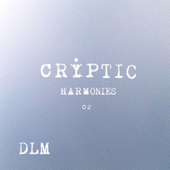 Cryptic Harmonies 02 - DLM