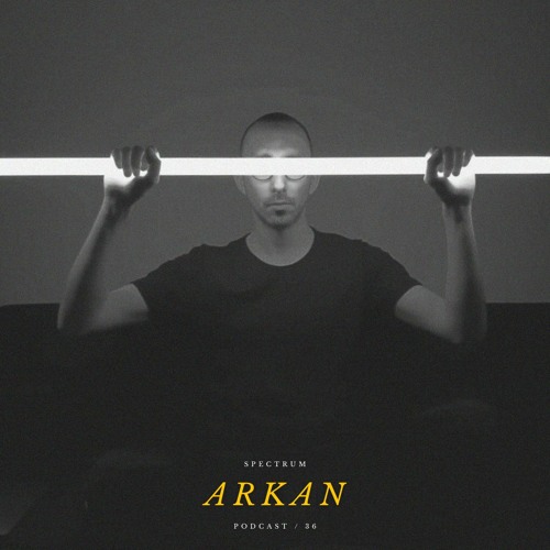 ARKAN - SPECTRUM PODCAST 036