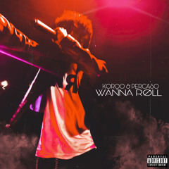 WANNA RØLL (With Percaso)