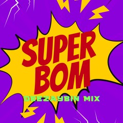 SuperBomb x DEEZAYBIN x MIX