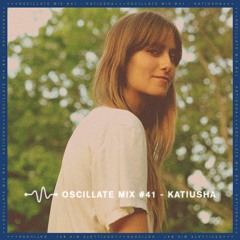 Oscillate Mix #41 - Katiusha