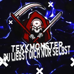 TekkMonster - Du Liebst Dich Nur Selbst - Elif 165er Remix