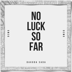 Dakoda Sada - No Luck So Far (DEMO)