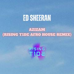 Azizam (RISING T1DE Afro House Remix)