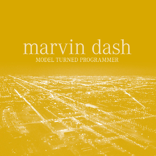 Marvin Dash / Model Turned Programmer (Remastered) Marvin Dash / Model Turned Programmer (Remastered)