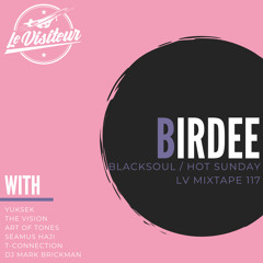 LV Mixtape 117 - Birdee [Blacksoul - Hot Sunday Records]