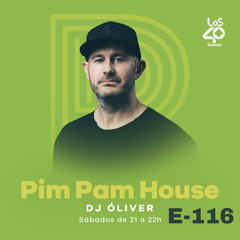 Pim Pam House By DJ Oliver - LOS40 Dance Radio - Episode 121