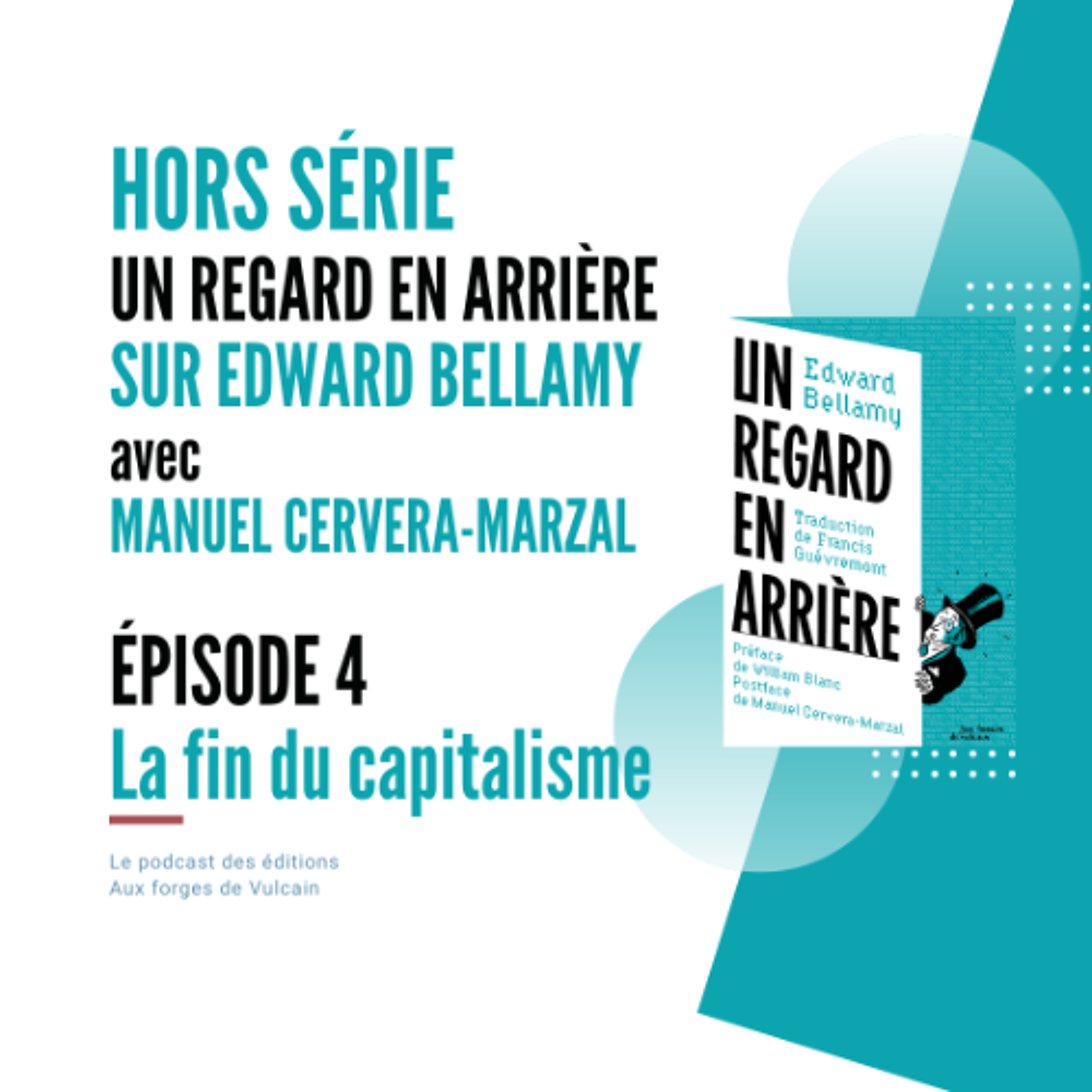 Hors série Edward Bellamy épisode 4 : La fin du capitalisme