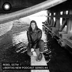 Libertas Podcast №4  REBEL SSTM