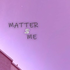 matter 2 me [ksy + kayoshi]