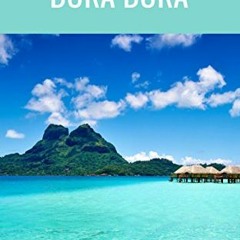 GET EPUB KINDLE PDF EBOOK What Your Travel Agent May Not Tell You About Bora Bora: The Secrets To Sa