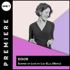 PREMIERE : Eisor - Summer Of Love by Lou Ella(Remix) [& Other Moods]
