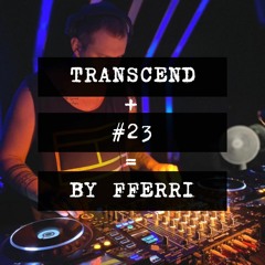 TRANSCEND #23 BY FFERRI